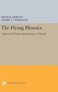 The Flying Phoenix: Aspects of Chinese Sectarianism in Taiwan