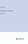 The Flying U's Last Stand: in large print