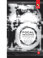 The Focal Encyclopedia of Photography: Digital Imaging, Theory and Applications, History, and Science