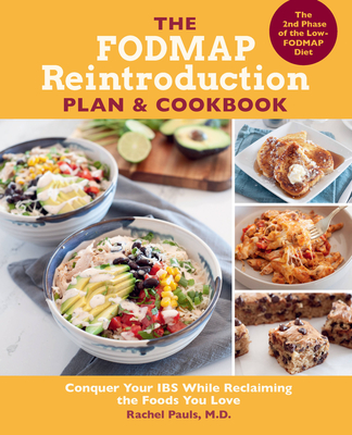 The Fodmap Reintroduction Plan and Cookbook: Conquer Your Ibs While Reclaiming the Foods You Love - Pauls, Rachel