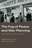 The Fog of Peace and War Planning: Military and Strategic Planning Under Uncertainty