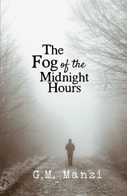 The Fog of the Midnight Hours - Manzi, G M