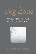 The Fog Zone: Navigating the Space After Your Diagnosis