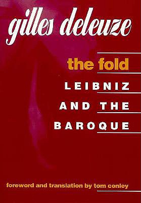 The Fold: Leibniz and the Baroque - Deleuze, Gilles