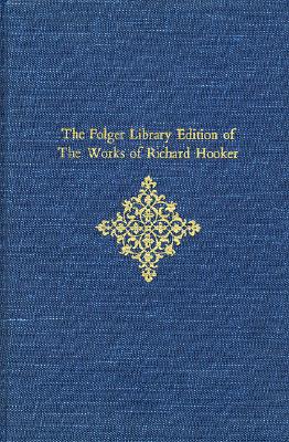 The Folger Library Edition of The Works of Richard Hooker: Tractates and Sermons - Hooker, Richard, and Yeandle, Laetitia (Editor), and Grislis, Egil (Commentaries by)