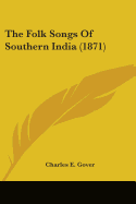 The Folk Songs Of Southern India (1871)