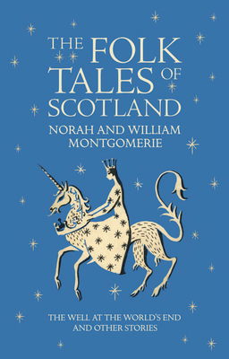 The Folk Tales of Scotland - Montgomerie, Norah (Retold by), and Montgomerie, William (Retold by)