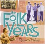 The Folk Years: Reason to Believe - Various Artists