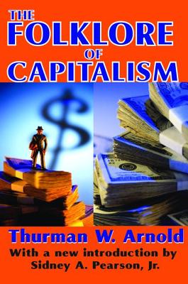 The Folklore of Capitalism - Brenner, Reeve Robert, and Arnold, Thurman W