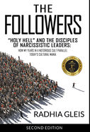 The Followers: "Holy Hell" and the Disciples of Narcissistic Leaders: How My Years in a Notorious Cult Parallel Today's Cultural Mania