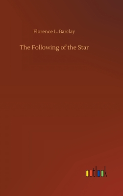 The Following of the Star - Barclay, Florence L