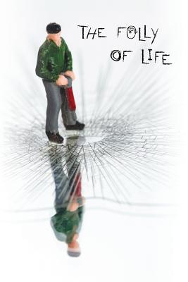 The Folly of Life - F Kaufmann, Michael