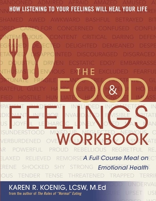 The Food & Feelings Workbook: A Full Course Meal on Emotional Health - Koenig, Karen R