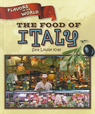 The Food of Italy - Kras, Sara Louise