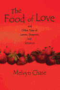 The Food of Love: And Other Tales of Lovers, Dreamers and Schemers