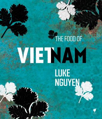 The Food of Vietnam - Nguyen, Luke