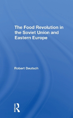 The Food Revolution in the Soviet Union and Eastern Europe - Deutsch, Robert