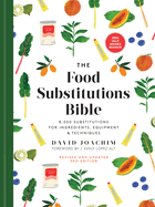 The Food Substitutions Bible: 8,000 Substitutions for Ingredients, Equipment and Techniques