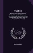 The Fool: Being a Collection of Essays and Epistles, Moral, Political, Humourous, and Entertaining. Published in the Daily Gazetteer; With the Author's Pref., and a Complete Index Volume 2