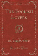 The Foolish Lovers (Classic Reprint)