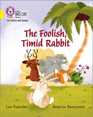 The Foolish, Timid Rabbit: Band 03/Yellow - Kuenzler, Lou, and Collins Big Cat (Prepared for publication by)