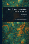 The Foot-prints of the Creator
