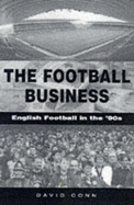 The Football Business English Football in the 90's - Conn, David