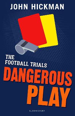 The Football Trials: Dangerous Play - Hickman, John