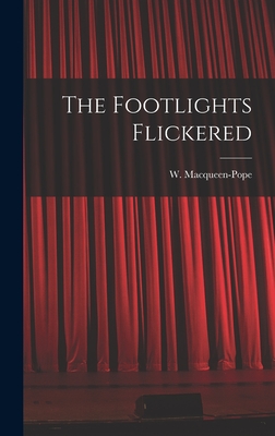 The Footlights Flickered - Macqueen-Pope, W (Walter) 1888-1960 (Creator)