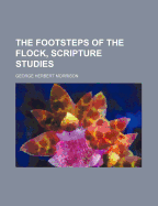 The Footsteps of the Flock, Scripture Studies