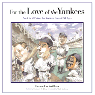 The for the Love of the Yankees: An A-To-Z Primer for Yankee Fans of All Ages