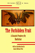 The Forbidden Fruit: A Satanist Prophecy by Darkstar