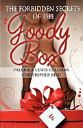 The Forbidden Secrets of the Goody Box: Relationship Advice That Your Father Didn't Tell You and Your Mother Didn't Know