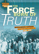 The Force Born of Truth: Mohandas Gandhi and the Salt March, India, 1930