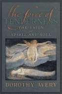 The Force of Tenderness: The Union of Spirit and Soul