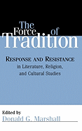The Force of Tradition: Response and Resistance in Literature, Religion, and Cultural Studies