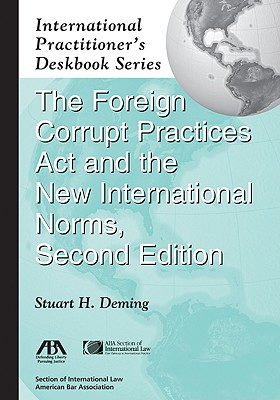 The Foreign Corrupt Practices ACT and the New International Norms - Deming, Stuart
