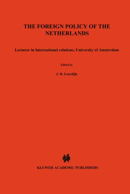 The Foreign Policy of the Netherlands: Lecturer in International Relations, University of Amsterdam - Leurdijk, J H