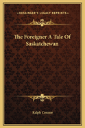 The Foreigner: A Tale of Saskatchewan