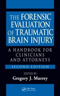 The Forensic Evaluation of Traumatic Brain Injury: A Handbook for Clinicians and Attorneys, Second Edition