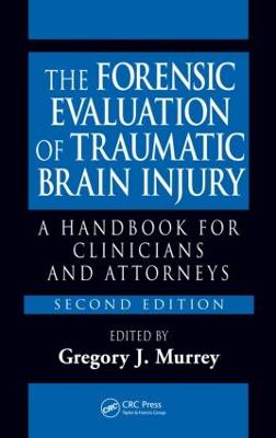 The Forensic Evaluation of Traumatic Brain Injury: A Handbook for Clinicians and Attorneys, Second Edition - Murrey, Gregory (Editor), and Starzinski, M D (Editor)