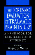 The Forensic Evaluation of Traumatic Brain Injury: A Handbook for Clinicians and Attorneys