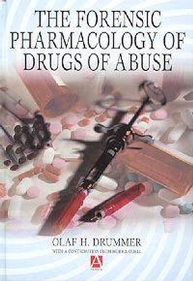 The Forensic Pharmacology of Drugs of Abuse - Drummer, Olaf, and Odell, Morris