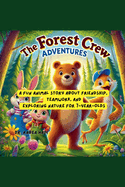 The Forest Crew Adventures: A Fun Animal Story About Friendship, Teamwork, and Exploring Nature for 7-Year-Olds