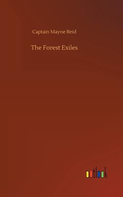 The Forest Exiles - Reid, Captain Mayne