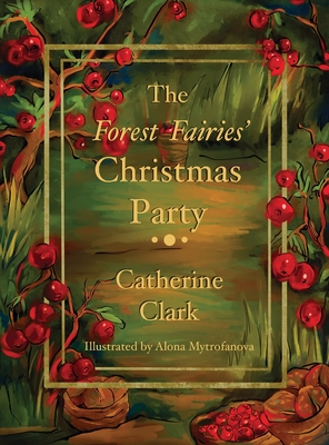 The Forest Fairies' Christmas Party - Clark, Catherine