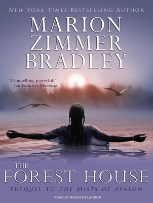 The Forest House - Bradley, Marion Zimmer, and Landor, Rosalyn (Narrator)