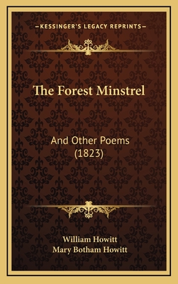 The Forest Minstrel: And Other Poems (1823) - Howitt, William, and Howitt, Mary Botham