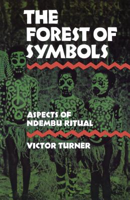 The Forest of Symbols: Aspects of Ndembu Ritual - Turner, Victor, Professor