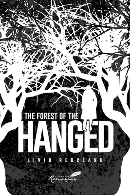 The Forest of the Hanged - Rebreanu, Liviu, and Cho, Phoebe, and Brackob, A.K.